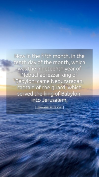 Picture 05 - Jeremiah 52:12 KJV Mobile Phone Wallpaper - Now in the fifth month, in the tenth day of the - Mobile Bible Verse Wallpaper