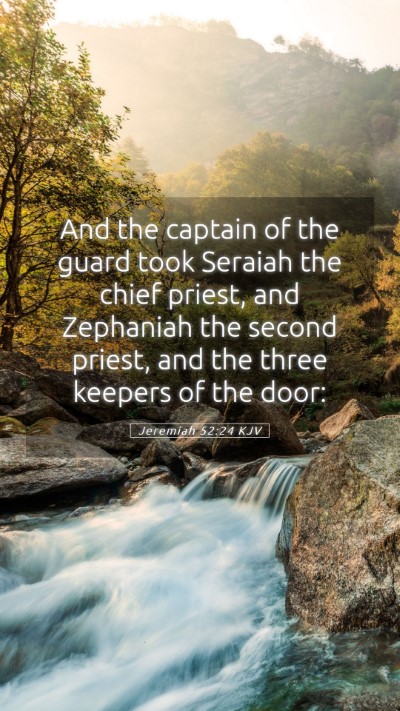 Picture 05 - Jeremiah 52:24 KJV Mobile Phone Wallpaper - And the captain of the guard took Seraiah the - Mobile Bible Verse Wallpaper