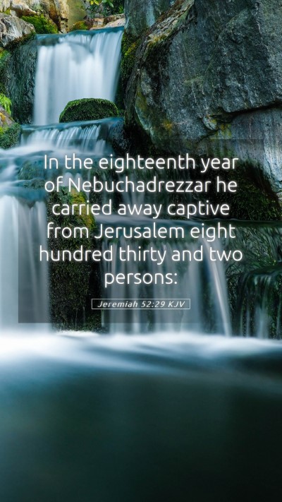 Picture 05 - Jeremiah 52:29 KJV Mobile Phone Wallpaper - In the eighteenth year of Nebuchadrezzar he - Mobile Bible Verse Wallpaper