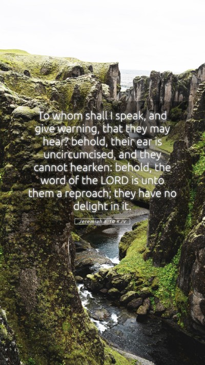 Picture 05 - Jeremiah 6:10 KJV Mobile Phone Wallpaper - To whom shall I speak, and give warning, that - Mobile Bible Verse Wallpaper