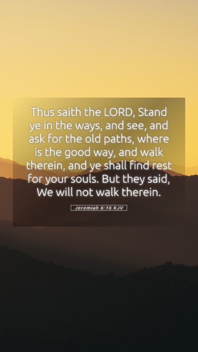Picture 05 - Jeremiah 6:16 KJV Mobile Phone Wallpaper - Thus saith the LORD, Stand ye in the ways, and - Mobile Bible Verse Wallpaper