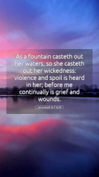 Picture 05 - Jeremiah 6:7 KJV Mobile Phone Wallpaper - As a fountain casteth out her waters, so she - Mobile Bible Verse Wallpaper