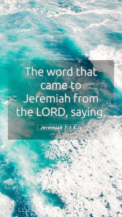 Picture 05 - Jeremiah 7:1 KJV Mobile Phone Wallpaper - The word that came to Jeremiah from the LORD, - Mobile Bible Verse Wallpaper