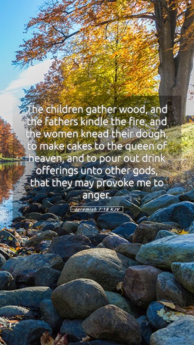 Picture 05 - Jeremiah 7:18 KJV Mobile Phone Wallpaper - The children gather wood, and the fathers kindle - Mobile Bible Verse Wallpaper