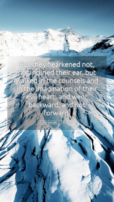 Picture 05 - Jeremiah 7:24 KJV Mobile Phone Wallpaper - But they hearkened not, nor inclined their ear, - Mobile Bible Verse Wallpaper