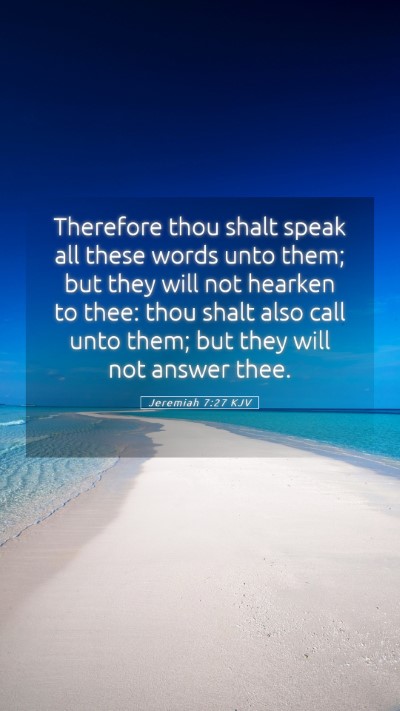 Picture 05 - Jeremiah 7:27 KJV Mobile Phone Wallpaper - Therefore thou shalt speak all these words unto - Mobile Bible Verse Wallpaper