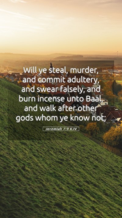 Picture 05 - Jeremiah 7:9 KJV Mobile Phone Wallpaper - Will ye steal, murder, and commit adultery, and - Mobile Bible Verse Wallpaper