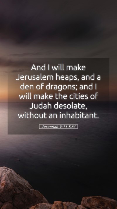Picture 05 - Jeremiah 9:11 KJV Mobile Phone Wallpaper - And I will make Jerusalem heaps, and a den of - Mobile Bible Verse Wallpaper