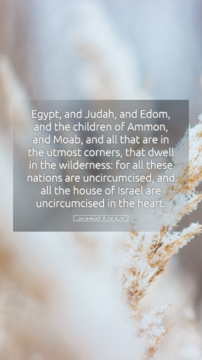 Picture 05 - Jeremiah 9:26 KJV Mobile Phone Wallpaper - Egypt, and Judah, and Edom, and the children of - Mobile Bible Verse Wallpaper