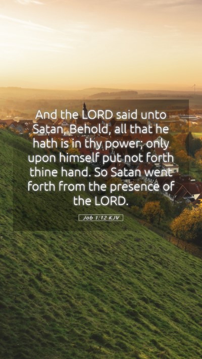 Picture 05 - Job 1:12 KJV Mobile Phone Wallpaper - And the LORD said unto Satan, Behold, all that he - Mobile Bible Verse Wallpaper