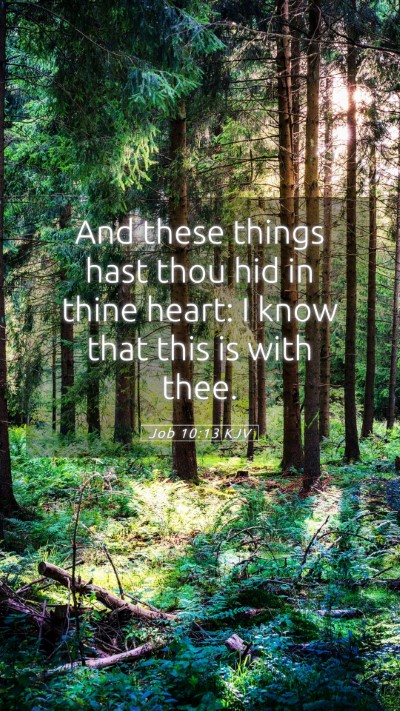 Picture 05 - Job 10:13 KJV Mobile Phone Wallpaper - And these things hast thou hid in thine heart: I - Mobile Bible Verse Wallpaper