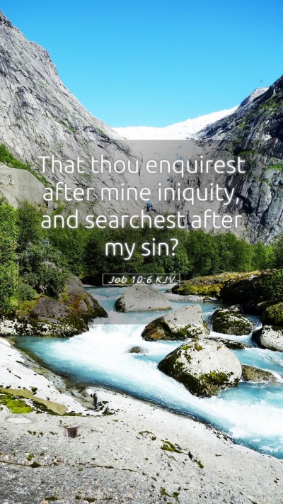 Picture 05 - Job 10:6 KJV Mobile Phone Wallpaper - That thou enquirest after mine iniquity, and - Mobile Bible Verse Wallpaper