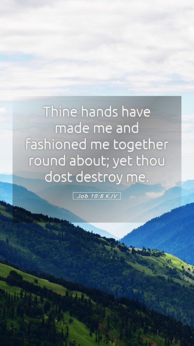 Picture 05 - Job 10:8 KJV Mobile Phone Wallpaper - Thine hands have made me and fashioned me - Mobile Bible Verse Wallpaper
