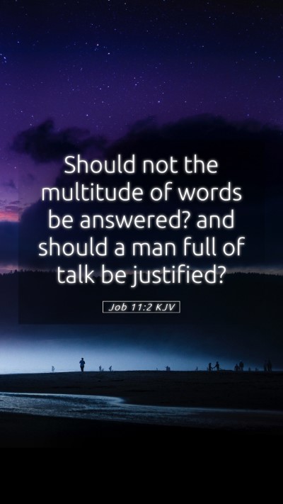 Picture 05 - Job 11:2 KJV Mobile Phone Wallpaper - Should not the multitude of words be answered? - Mobile Bible Verse Wallpaper