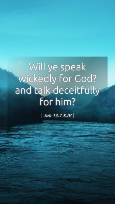 Picture 05 - Job 13:7 KJV Mobile Phone Wallpaper - Will ye speak wickedly for God? and talk - Mobile Bible Verse Wallpaper