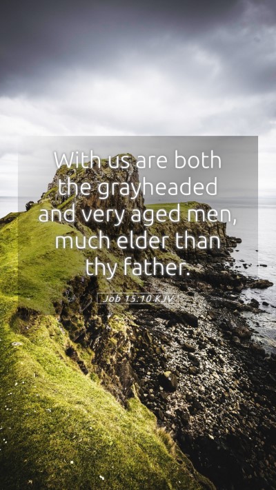 Picture 05 - Job 15:10 KJV Mobile Phone Wallpaper - With us are both the grayheaded and very aged - Mobile Bible Verse Wallpaper