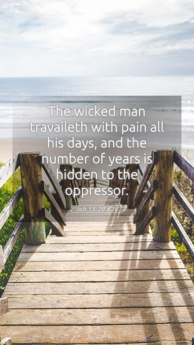 Picture 05 - Job 15:20 KJV Mobile Phone Wallpaper - The wicked man travaileth with pain all his days, - Mobile Bible Verse Wallpaper