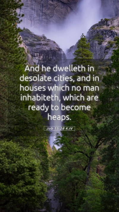 Picture 05 - Job 15:28 KJV Mobile Phone Wallpaper - And he dwelleth in desolate cities, and in houses - Mobile Bible Verse Wallpaper