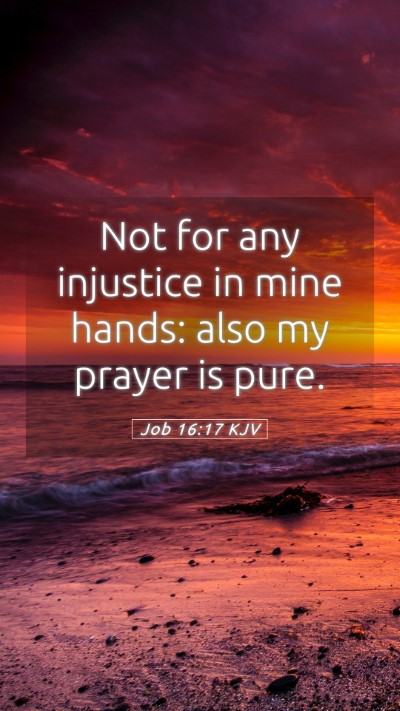 Picture 05 - Job 16:17 KJV Mobile Phone Wallpaper - Not for any injustice in mine hands: also my - Mobile Bible Verse Wallpaper