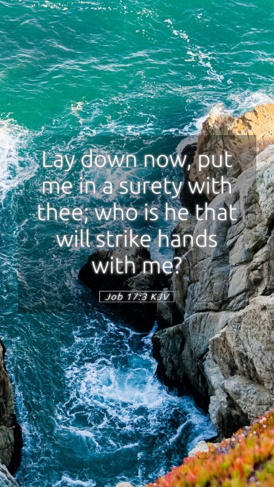 Picture 05 - Job 17:3 KJV Mobile Phone Wallpaper - Lay down now, put me in a surety with thee; who - Mobile Bible Verse Wallpaper