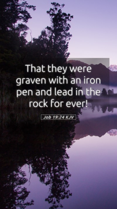 Picture 05 - Job 19:24 KJV Mobile Phone Wallpaper - That they were graven with an iron pen and lead - Mobile Bible Verse Wallpaper