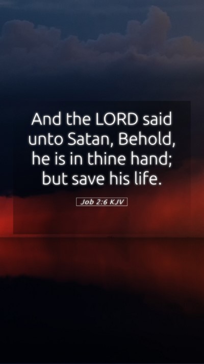 Picture 05 - Job 2:6 KJV Mobile Phone Wallpaper - And the LORD said unto Satan, Behold, he is in - Mobile Bible Verse Wallpaper