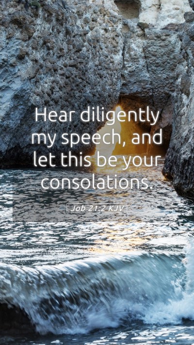 Picture 05 - Job 21:2 KJV Mobile Phone Wallpaper - Hear diligently my speech, and let this be your - Mobile Bible Verse Wallpaper