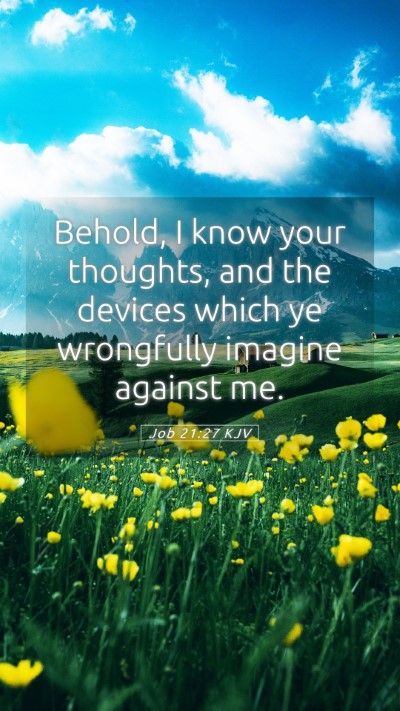 Picture 05 - Job 21:27 KJV Mobile Phone Wallpaper - Behold, I know your thoughts, and the devices - Mobile Bible Verse Wallpaper