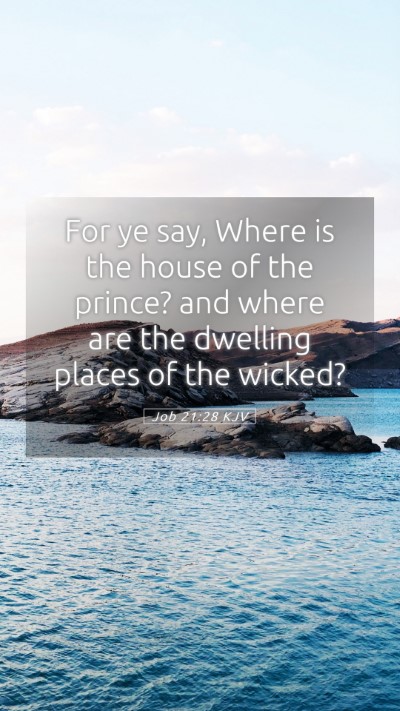 Picture 05 - Job 21:28 KJV Mobile Phone Wallpaper - For ye say, Where is the house of the prince? and - Mobile Bible Verse Wallpaper
