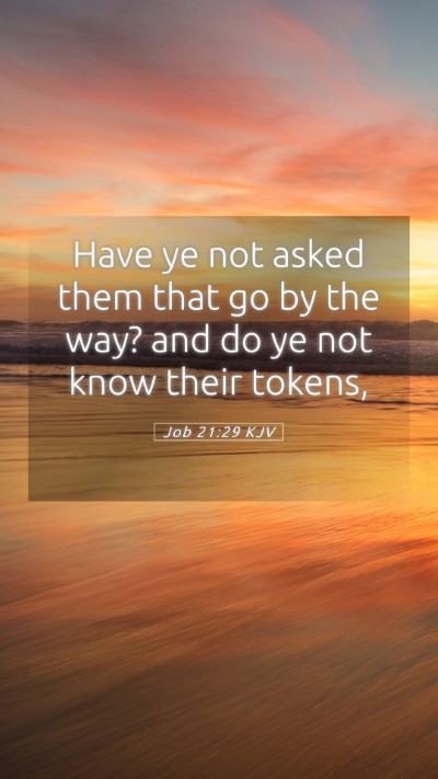 Picture 05 - Job 21:29 KJV Mobile Phone Wallpaper - Have ye not asked them that go by the way? and do - Mobile Bible Verse Wallpaper