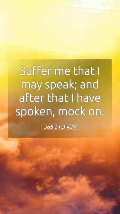 Picture 05 - Job 21:3 KJV Mobile Phone Wallpaper - Suffer me that I may speak; and after that I have - Mobile Bible Verse Wallpaper
