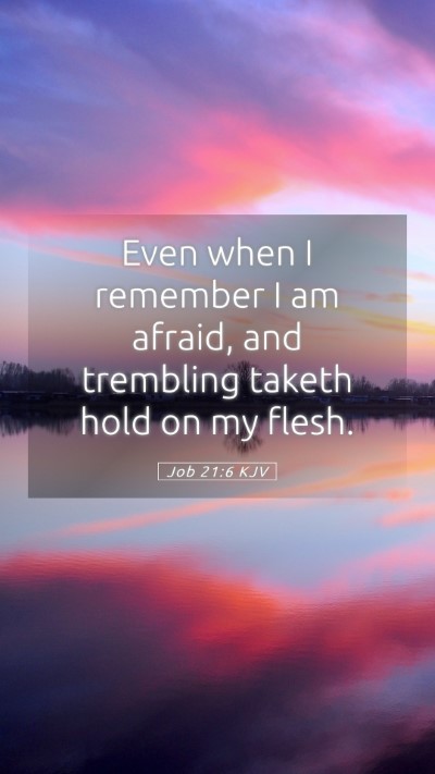 Picture 05 - Job 21:6 KJV Mobile Phone Wallpaper - Even when I remember I am afraid, and trembling - Mobile Bible Verse Wallpaper