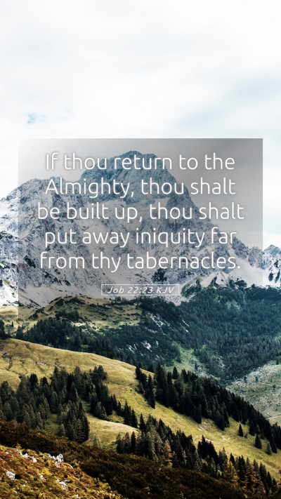 Picture 05 - Job 22:23 KJV Mobile Phone Wallpaper - If thou return to the Almighty, thou shalt be - Mobile Bible Verse Wallpaper