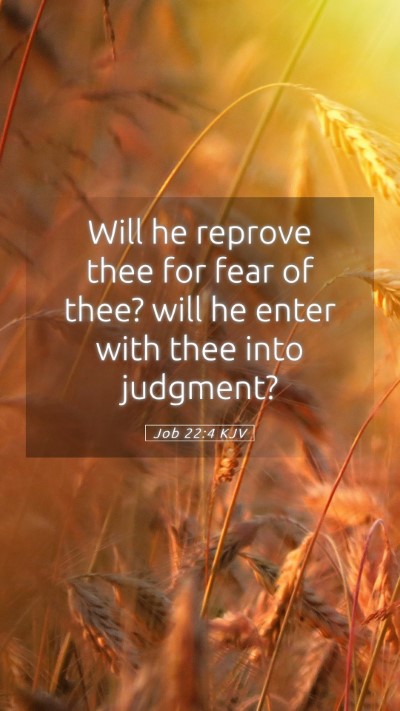 Picture 05 - Job 22:4 KJV Mobile Phone Wallpaper - Will he reprove thee for fear of thee? will he - Mobile Bible Verse Wallpaper