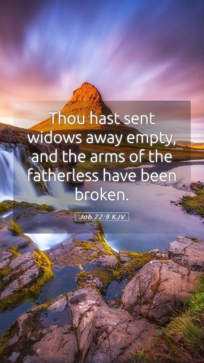 Picture 05 - Job 22:9 KJV Mobile Phone Wallpaper - Thou hast sent widows away empty, and the arms of - Mobile Bible Verse Wallpaper