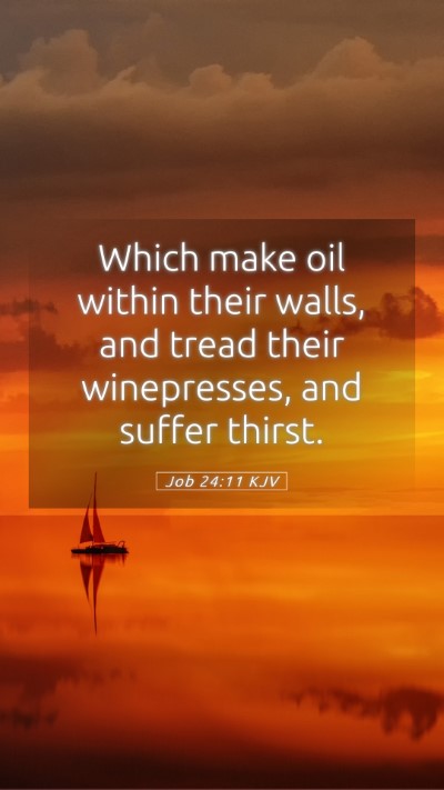Picture 05 - Job 24:11 KJV Mobile Phone Wallpaper - Which make oil within their walls, and tread - Mobile Bible Verse Wallpaper