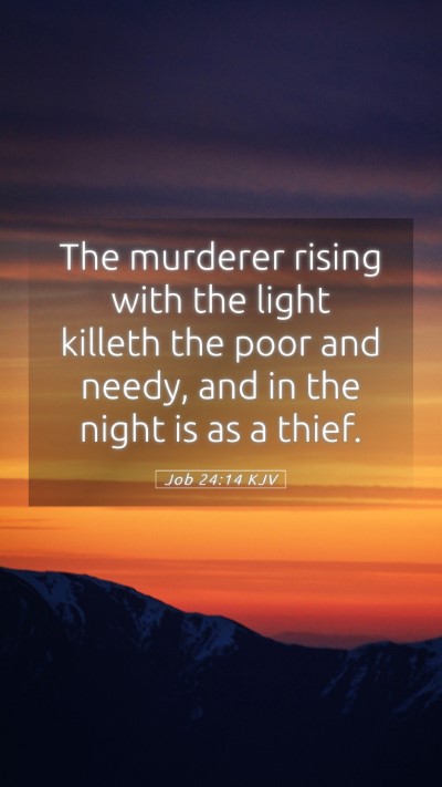 Picture 05 - Job 24:14 KJV Mobile Phone Wallpaper - The murderer rising with the light killeth the - Mobile Bible Verse Wallpaper