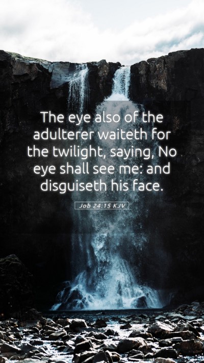 Picture 05 - Job 24:15 KJV Mobile Phone Wallpaper - The eye also of the adulterer waiteth for the - Mobile Bible Verse Wallpaper