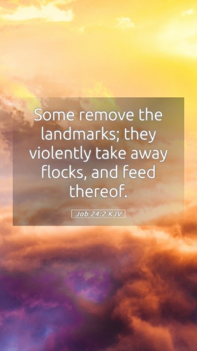 Picture 05 - Job 24:2 KJV Mobile Phone Wallpaper - Some remove the landmarks; they violently take - Mobile Bible Verse Wallpaper