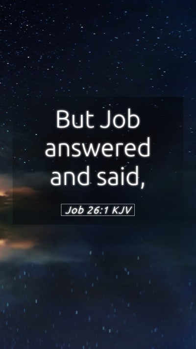 Picture 05 - Job 26:1 KJV Mobile Phone Wallpaper - But Job answered and - Mobile Bible Verse Wallpaper