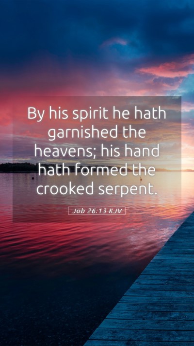 Picture 05 - Job 26:13 KJV Mobile Phone Wallpaper - By his spirit he hath garnished the heavens; his - Mobile Bible Verse Wallpaper