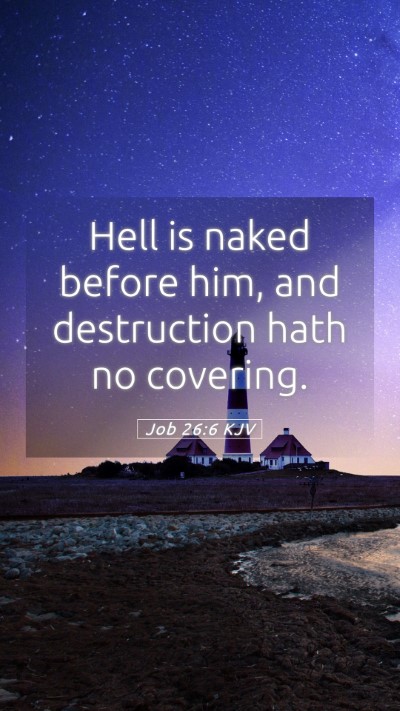 Picture 05 - Job 26:6 KJV Mobile Phone Wallpaper - Hell is naked before him, and destruction hath no - Mobile Bible Verse Wallpaper