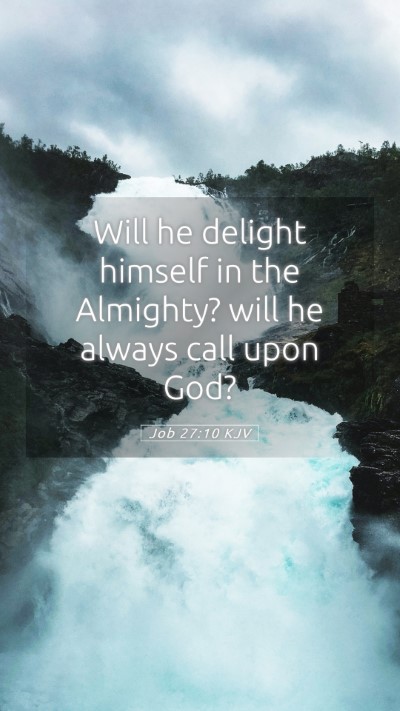 Picture 05 - Job 27:10 KJV Mobile Phone Wallpaper - Will he delight himself in the Almighty? will he - Mobile Bible Verse Wallpaper