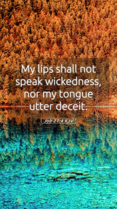 Picture 05 - Job 27:4 KJV Mobile Phone Wallpaper - My lips shall not speak wickedness, nor my tongue - Mobile Bible Verse Wallpaper