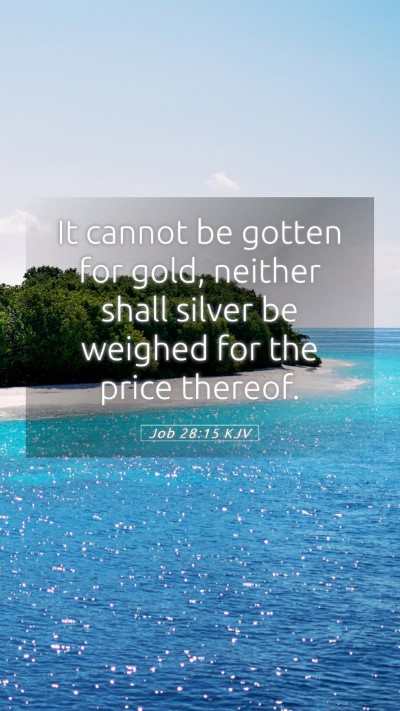 Picture 05 - Job 28:15 KJV Mobile Phone Wallpaper - It cannot be gotten for gold, neither shall - Mobile Bible Verse Wallpaper