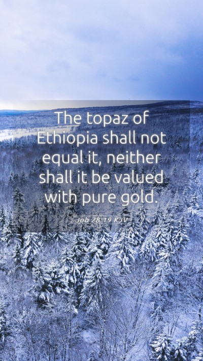 Picture 05 - Job 28:19 KJV Mobile Phone Wallpaper - The topaz of Ethiopia shall not equal it, neither - Mobile Bible Verse Wallpaper