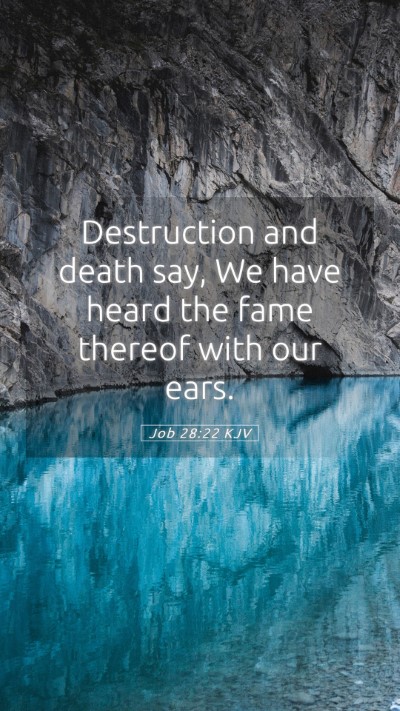 Picture 05 - Job 28:22 KJV Mobile Phone Wallpaper - Destruction and death say, We have heard the fame - Mobile Bible Verse Wallpaper