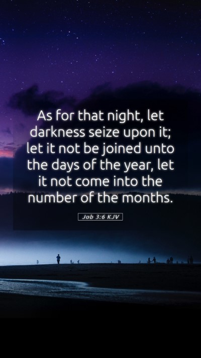 Picture 05 - Job 3:6 KJV Mobile Phone Wallpaper - As for that night, let darkness seize upon it; - Mobile Bible Verse Wallpaper