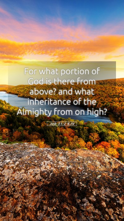 Picture 05 - Job 31:2 KJV Mobile Phone Wallpaper - For what portion of God is there from above? and - Mobile Bible Verse Wallpaper