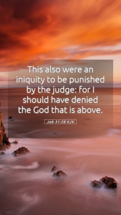 Picture 05 - Job 31:28 KJV Mobile Phone Wallpaper - This also were an iniquity to be punished by the - Mobile Bible Verse Wallpaper